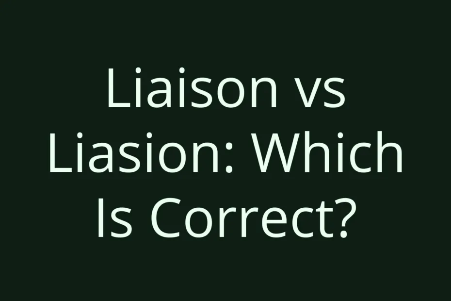 Liaison Vs Liasion Which Is Correct