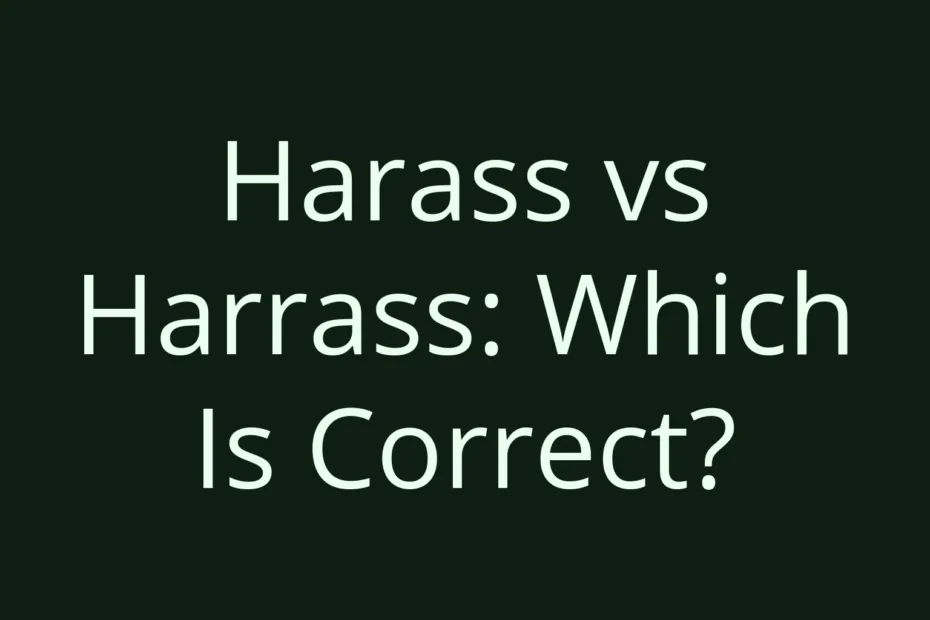 Harass Vs Harrass Which Is Correct