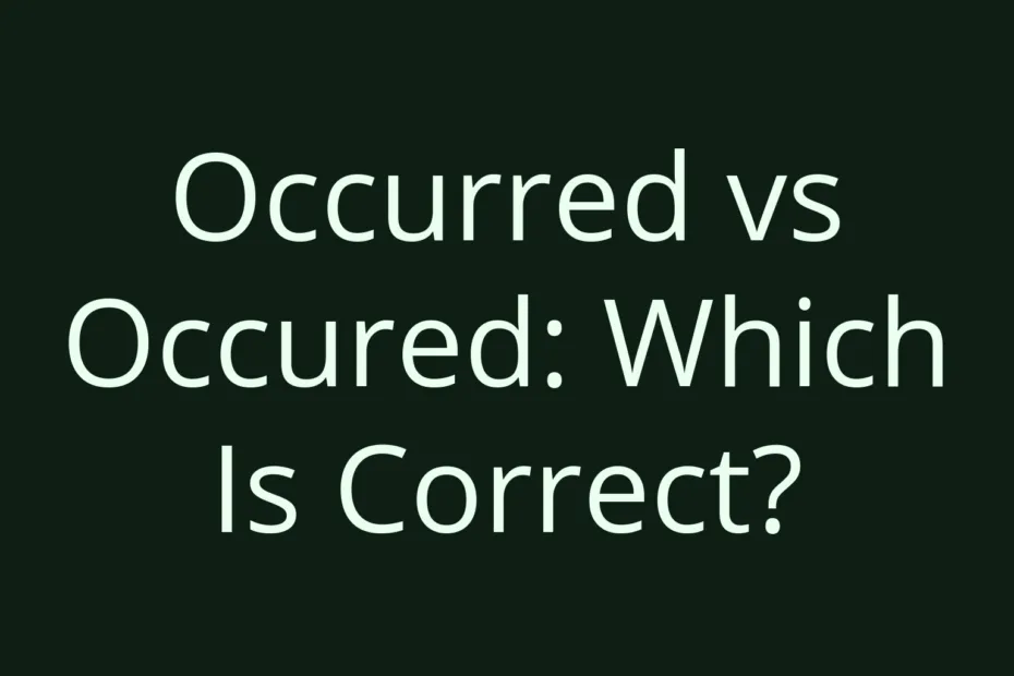 Occurred Vs Occured Which Is Correct