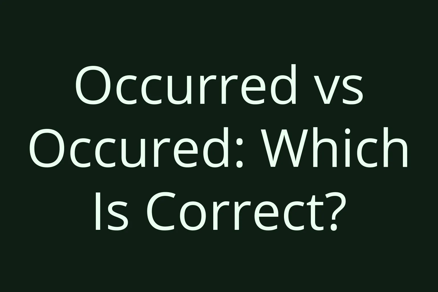 Occurred vs Occured: Which Is Correct?
