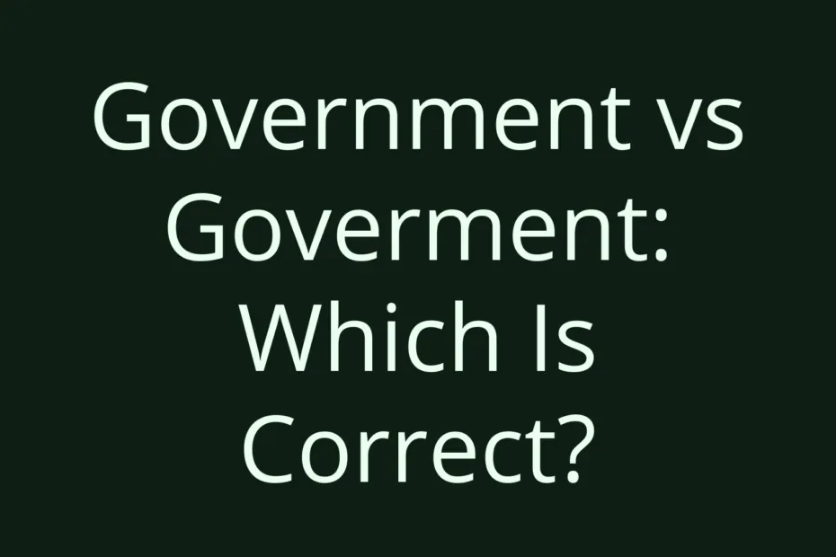 Government Vs Goverment Which Is Correct