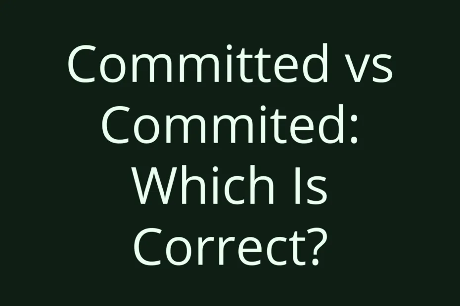 Committed Vs Commited Which Is Correct