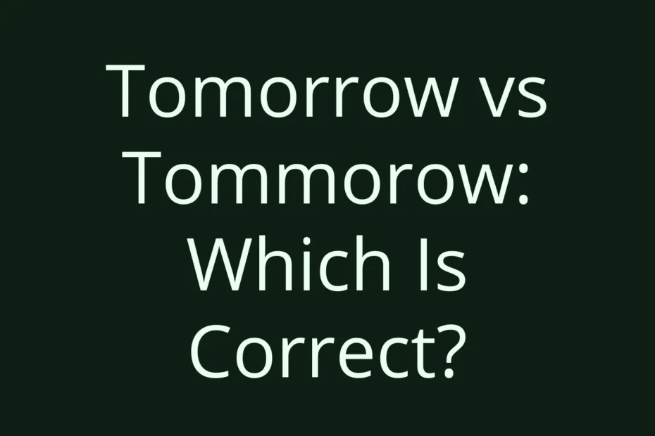 Tomorrow Vs Tommorow Which Is Correct