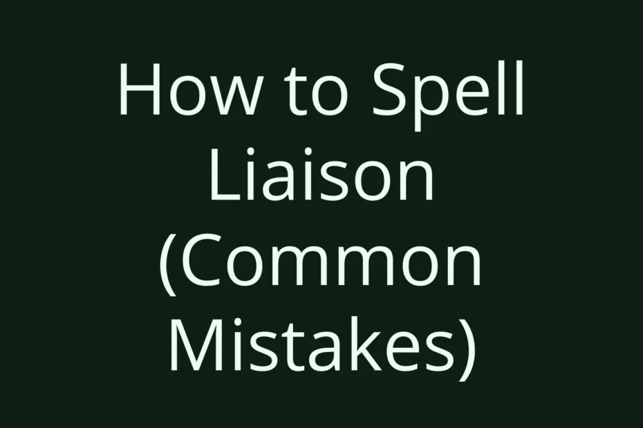 How To Spell Liaison Common Mistakes