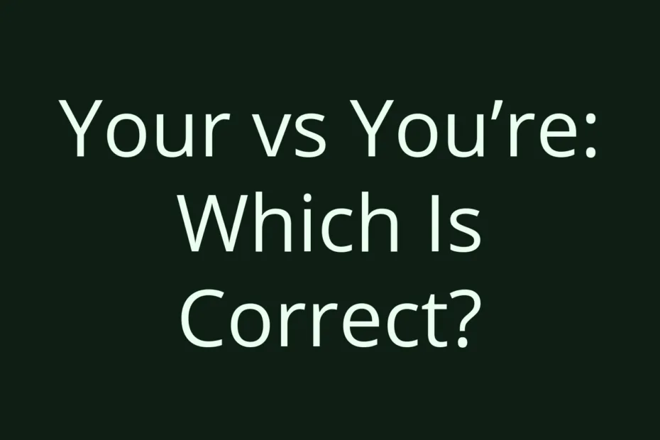 Your Vs Youre Which Is Correct