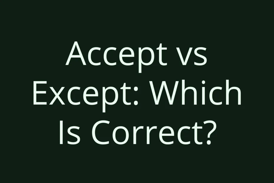 Accept Vs Except Which Is Correct