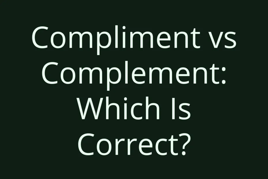 Compliment Vs Complement Which Is Correct