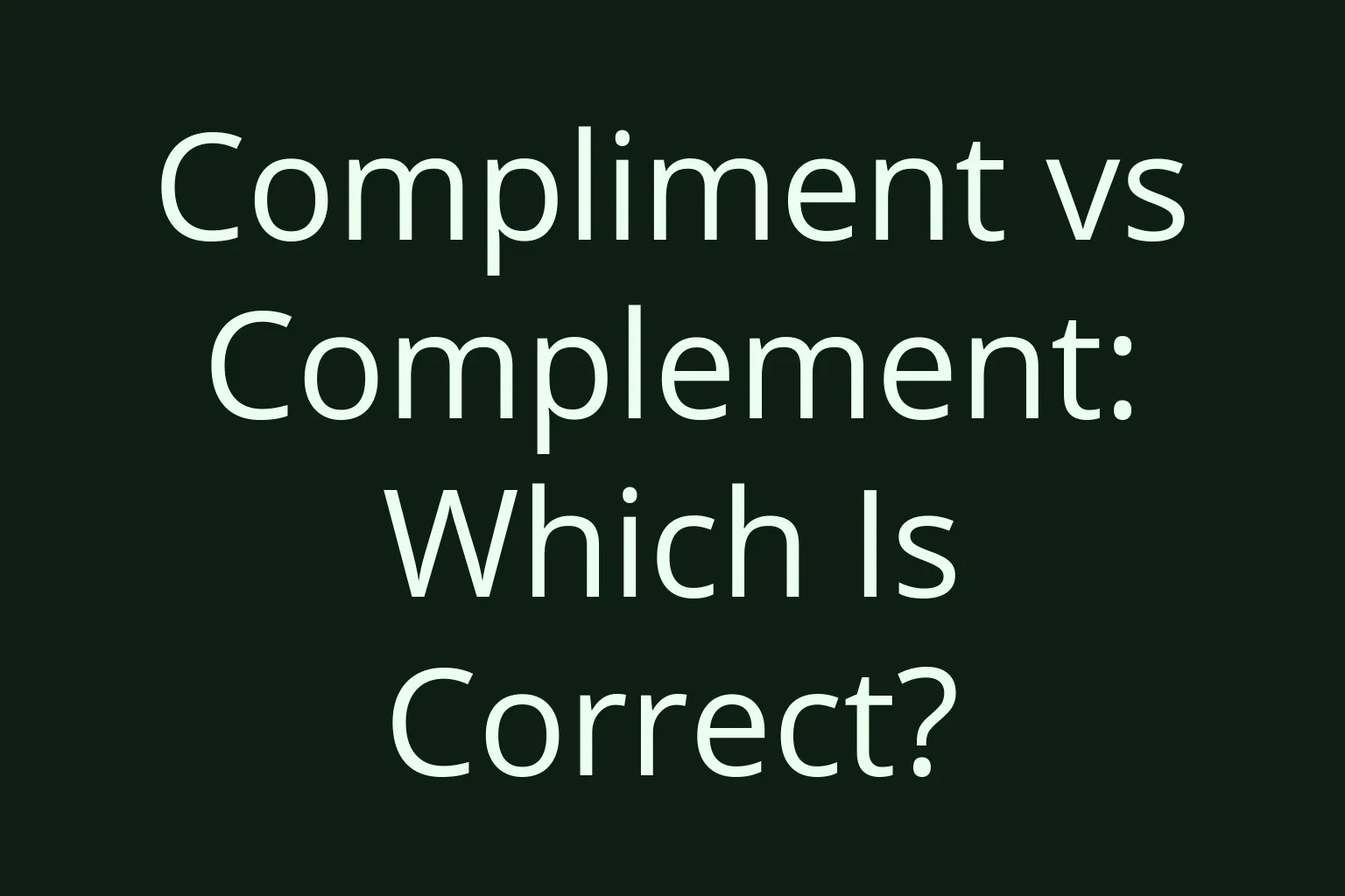 Compliment vs Complement: Which Is Correct?