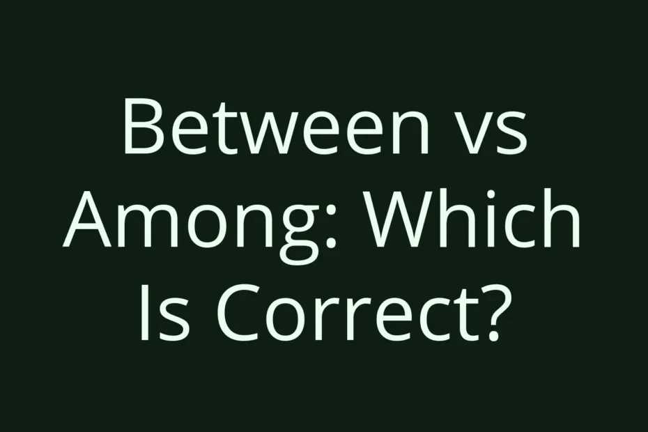 Between Vs Among Which Is Correct