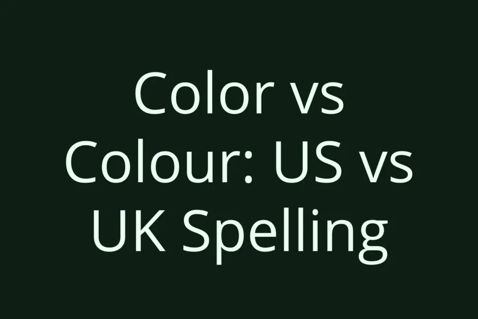 Color Vs Colour Us Vs Uk Spelling