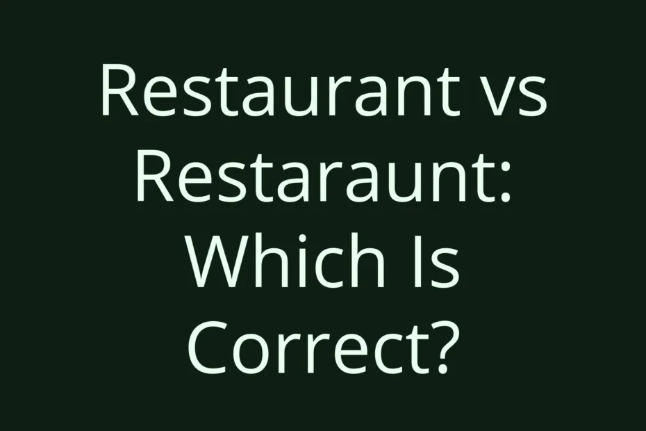 Restaurant Vs Restaraunt Which Is Correct