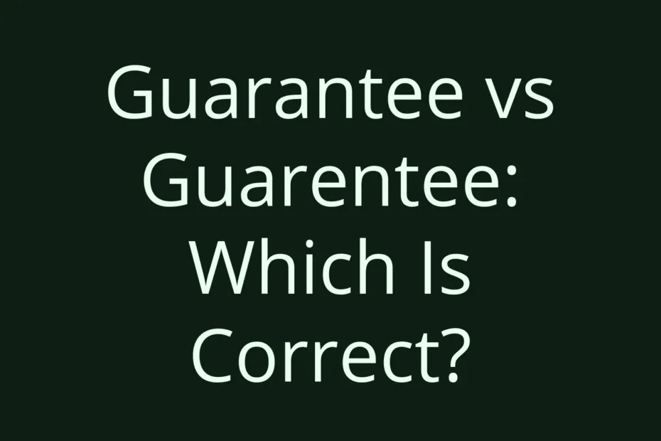 Guarantee Vs Guarentee Which Is Correct