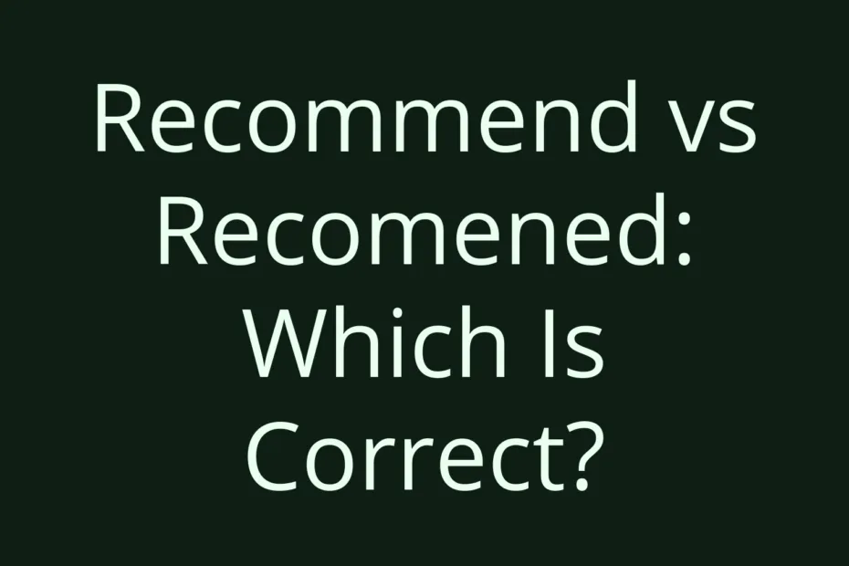 Recommend Vs Recomened Which Is Correct