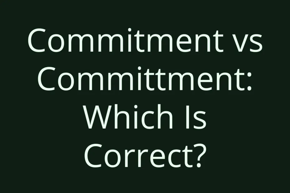Commitment Vs Committment Which Is Correct