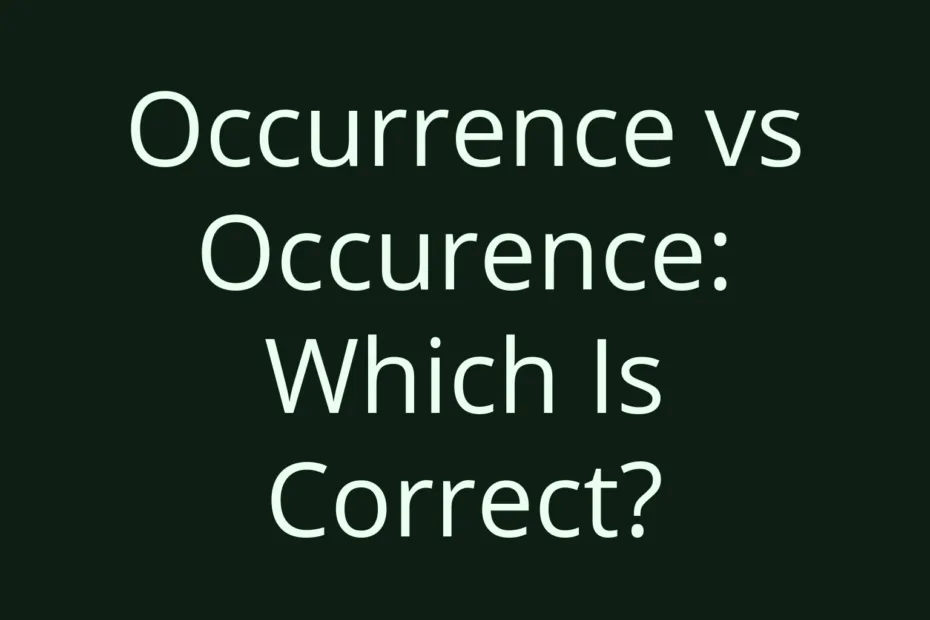 Occurrence Vs Occurence Which Is Correct