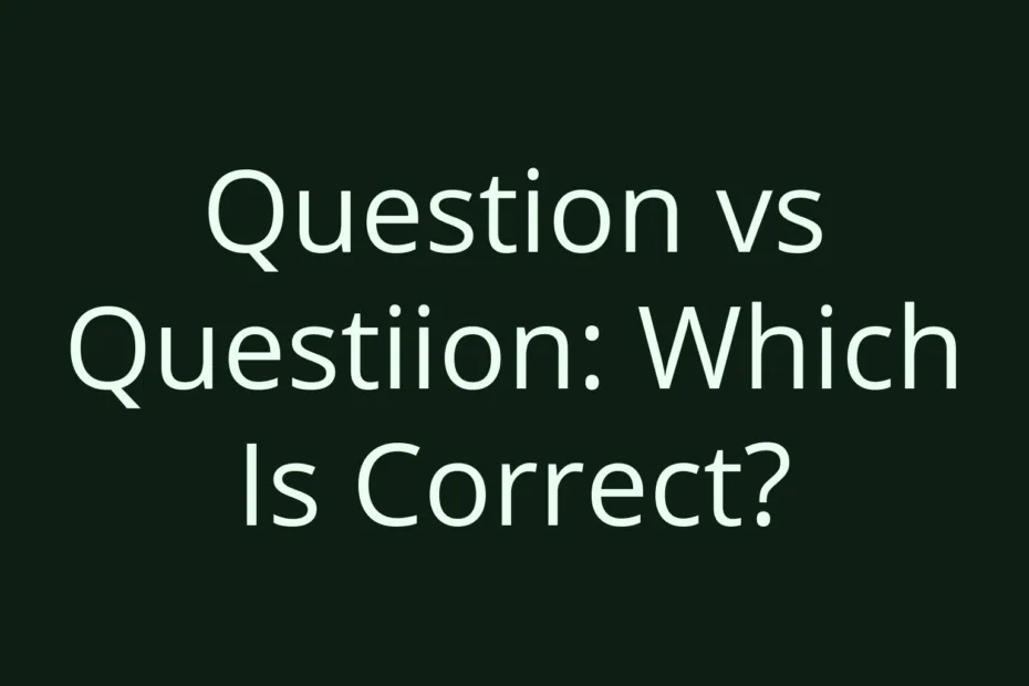 Question Vs Questiion Which Is Correct