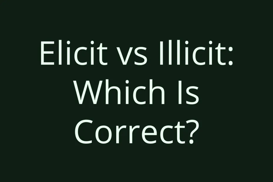 Elicit Vs Illicit Which Is Correct