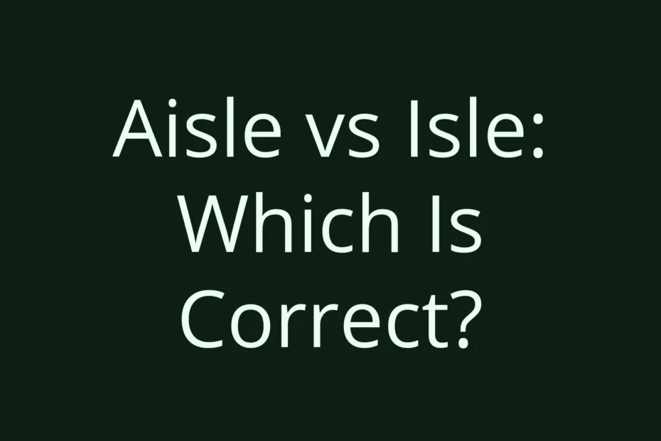 Aisle Vs Isle Which Is Correct