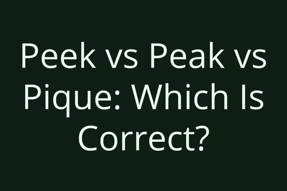 Peek Vs Peak Vs Pique Which Is Correct