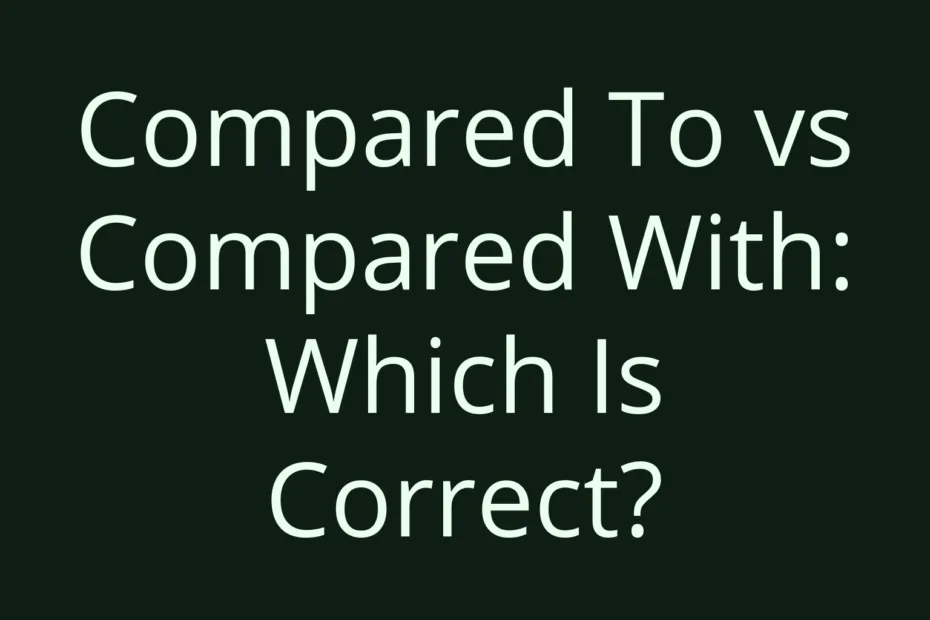 Compared To Vs Compared With Which Is Correct