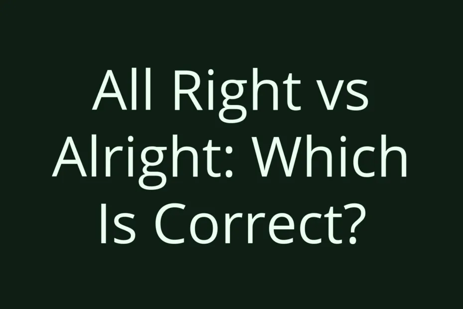 All Right Vs Alright Which Is Correct
