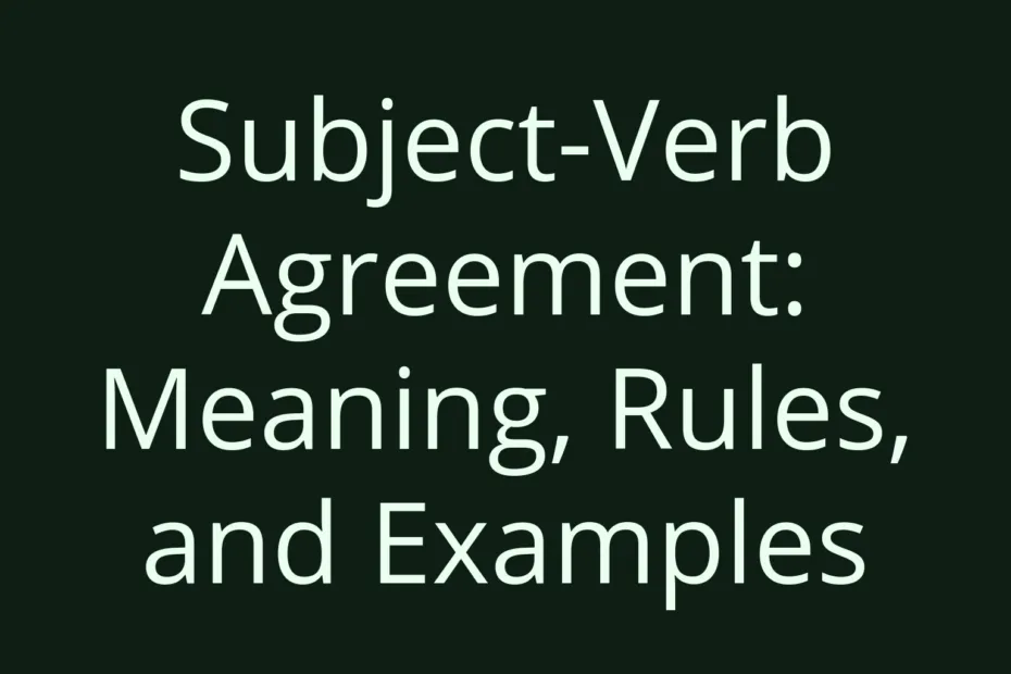 Subject Verb Agreement Meaning Rules And Examples