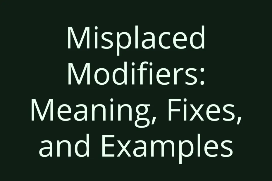 Misplaced Modifiers Meaning Fixes And Examples