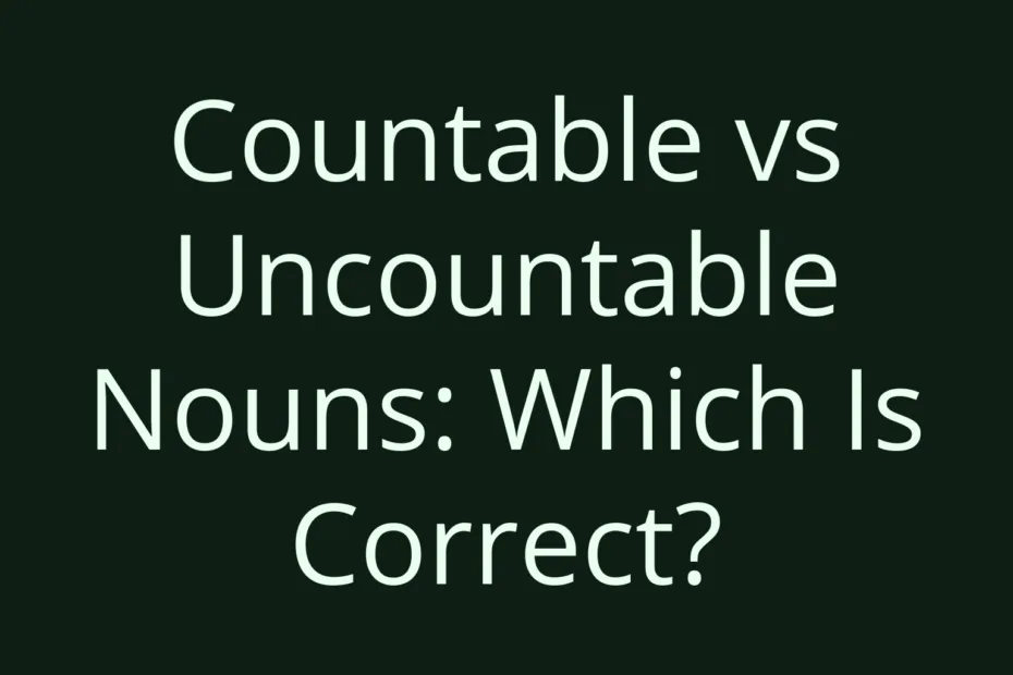 Countable Vs Uncountable Nouns Which Is Correct