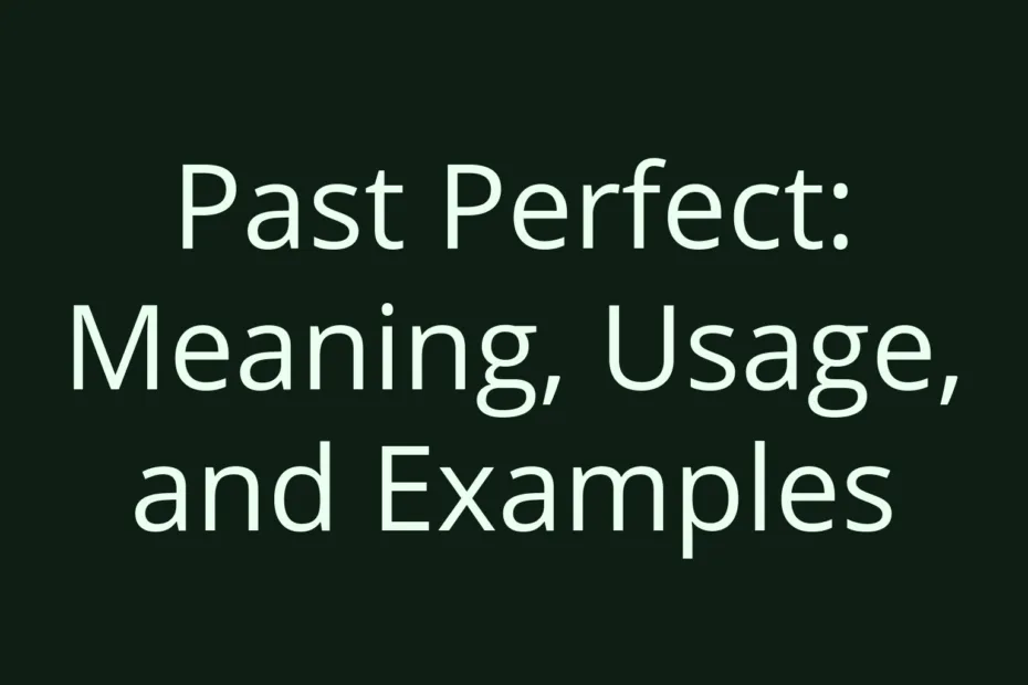 Past Perfect Meaning Usage And Examples