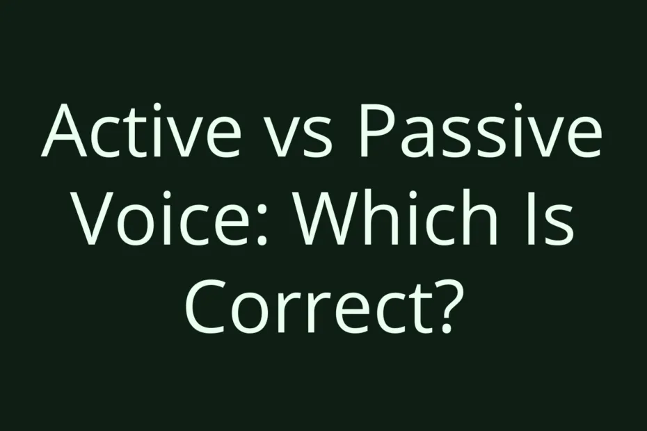 Active Vs Passive Voice Which Is Correct