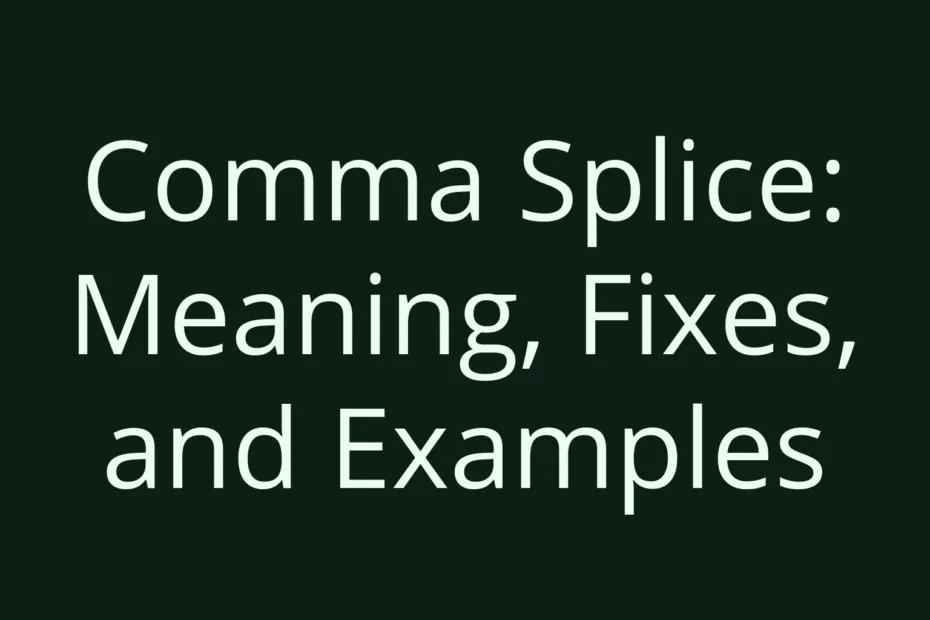 Comma Splice Meaning Fixes And Examples