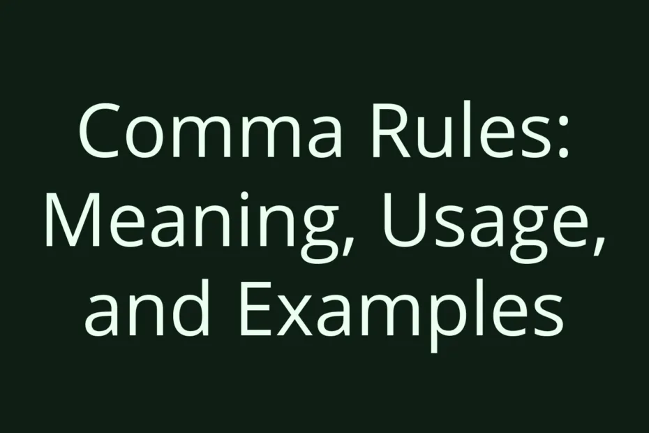 Comma Rules Meaning Usage And Examples