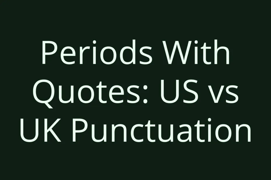 Periods With Quotes Us Vs Uk Punctuation