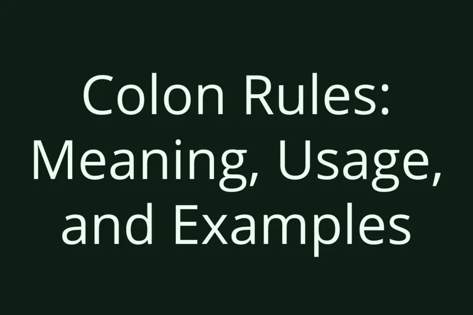 Colon Rules Meaning Usage And Examples