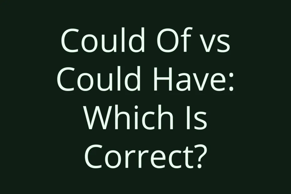 Could Of Vs Could Have Which Is Correct