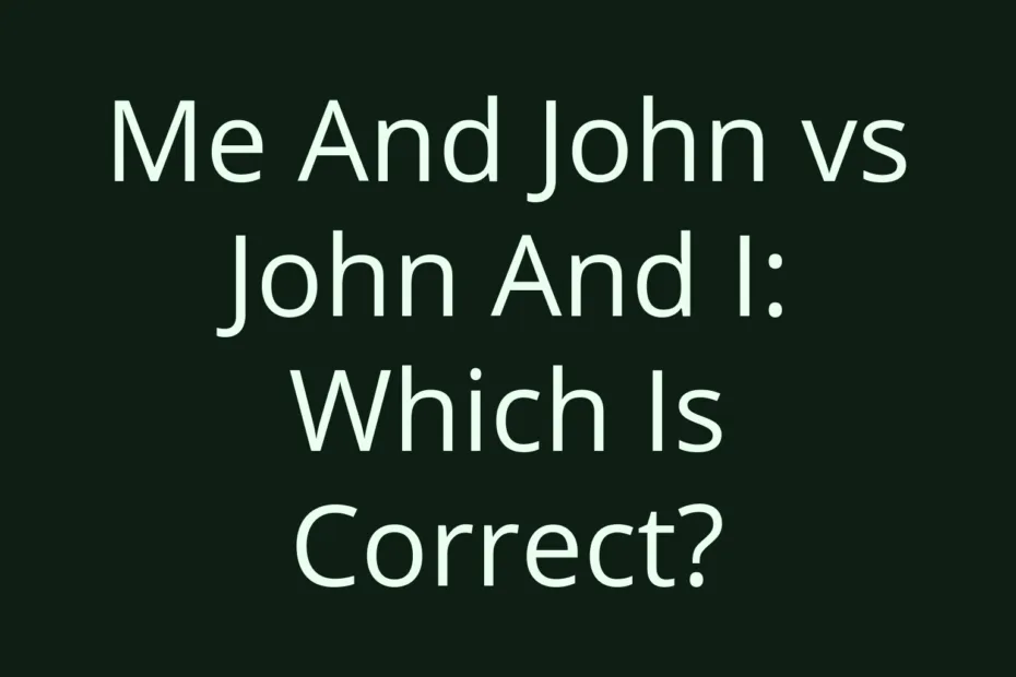 Me And John Vs John And I Which Is Correct