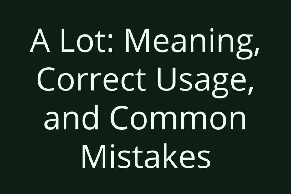 A Lot Meaning Correct Usage And Common Mistakes