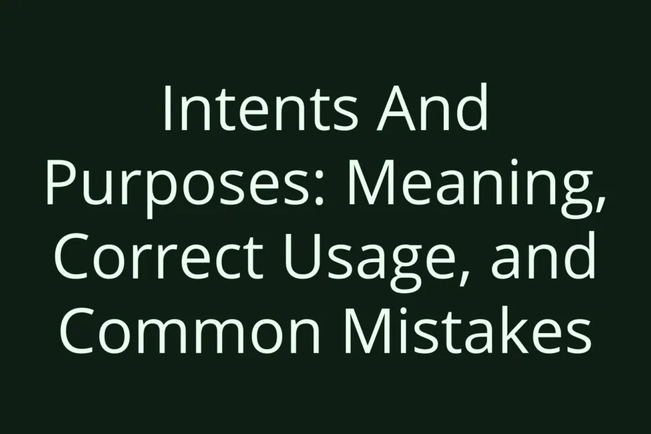 Intents And Purposes Meaning Correct Usage And Common Mistakes