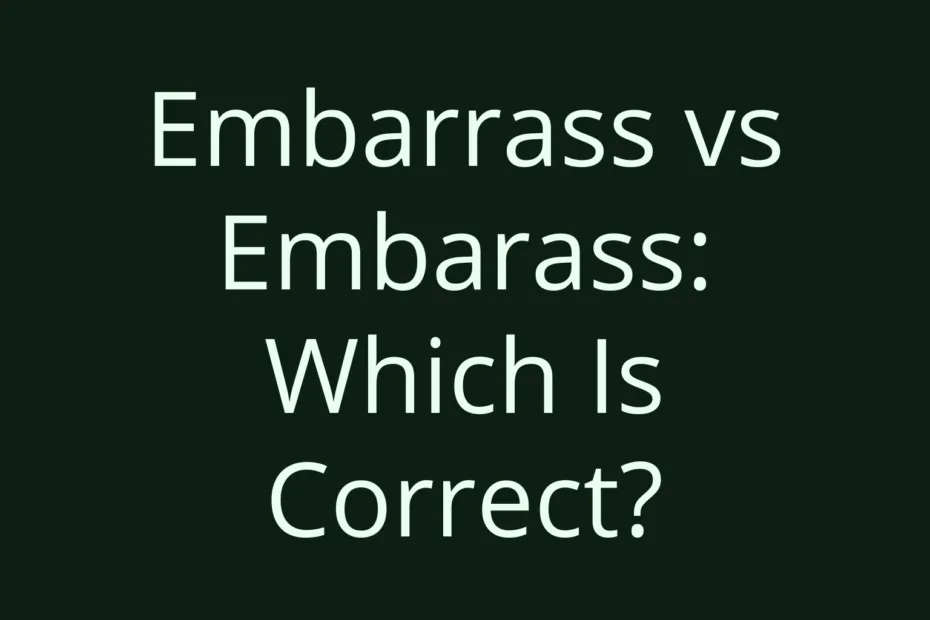 Embarrass Vs Embarass Which Is Correct