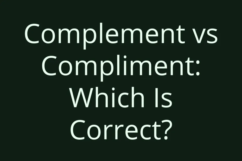 Complement Vs Compliment Which Is Correct