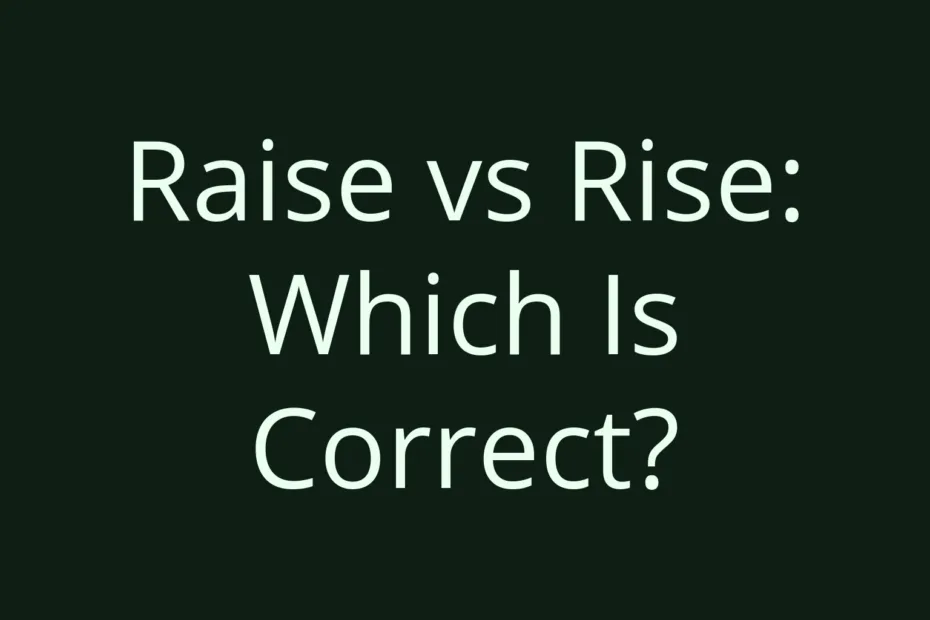Raise Vs Rise Which Is Correct