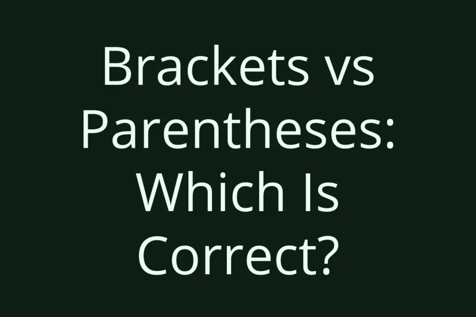 Brackets Vs Parentheses Which Is Correct