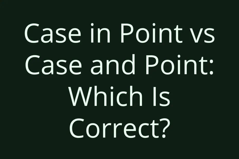 Case In Point Vs Case And Point Which Is Correct