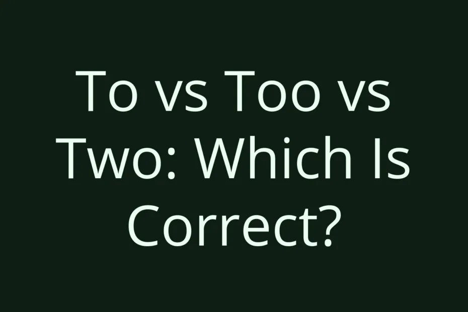 To Vs Too Vs Two Which Is Correct