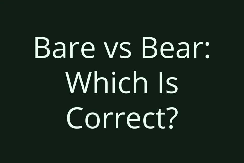 Bare Vs Bear Which Is Correct