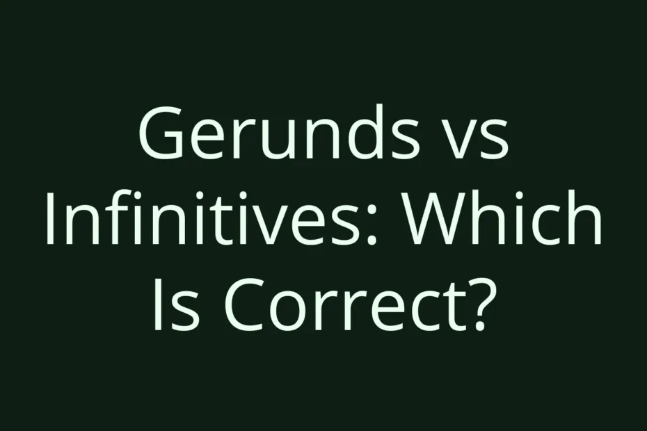 Gerunds Vs Infinitives Which Is Correct