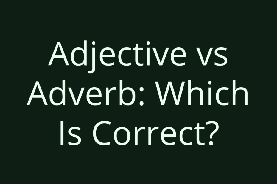 Adjective Vs Adverb Which Is Correct
