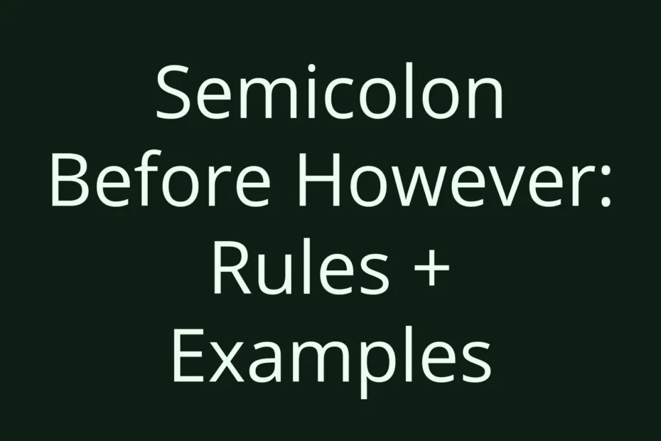 Semicolon Before However Rules Examples
