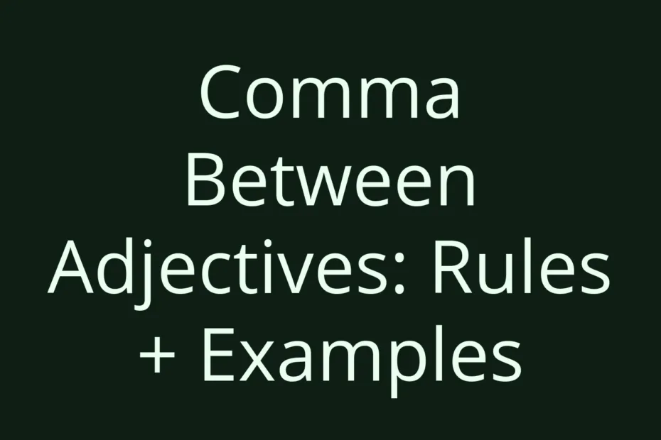 Comma Between Adjectives Rules Examples
