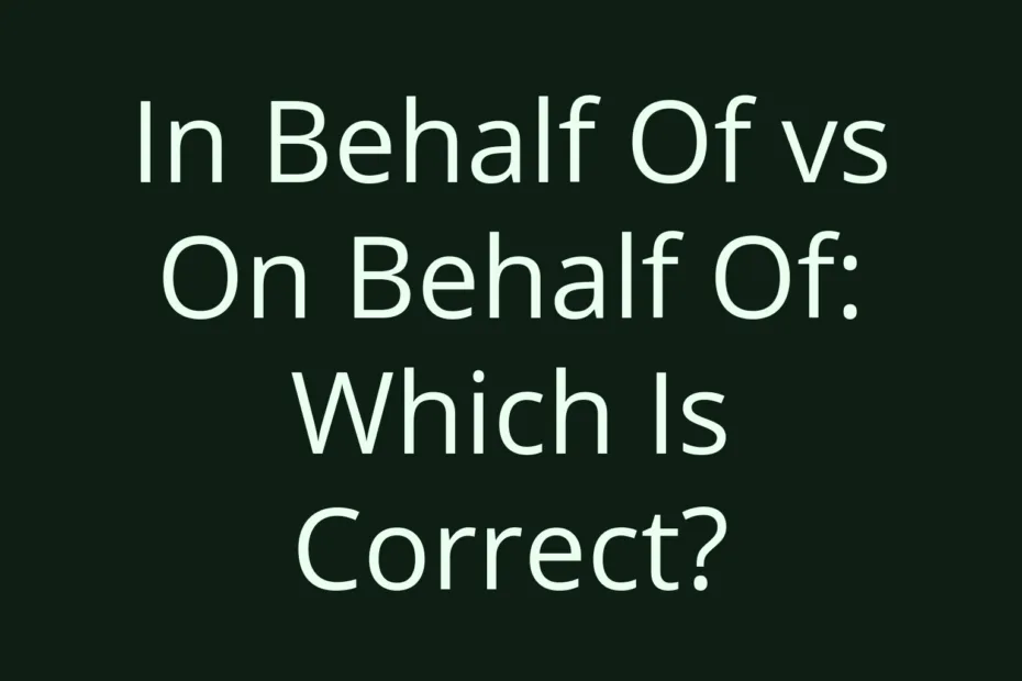 In Behalf Of Vs On Behalf Of Which Is Correct
